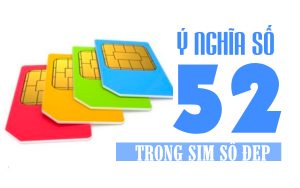 Bật mí về ý nghĩa số 52 trong sim số đẹp có thể bạn chưa biết 