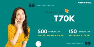 Đăng ký gói T70K mạng Viettel tận hưởng ưu đãi kép